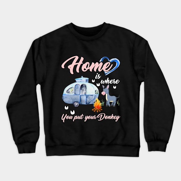 Home Is Where You Put Your Donkey T-shirt Crewneck Sweatshirt by TeeLovely